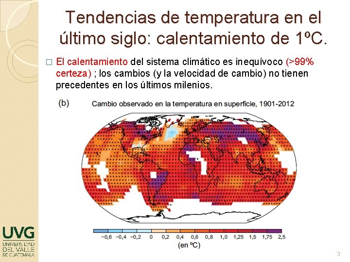 Tendencias de temperatura en el último siglo: calentamiento de 1ºC. � El calentamiento del