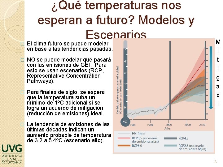 � ¿Qué temperaturas nos esperan a futuro? Modelos y Escenarios El clima futuro se