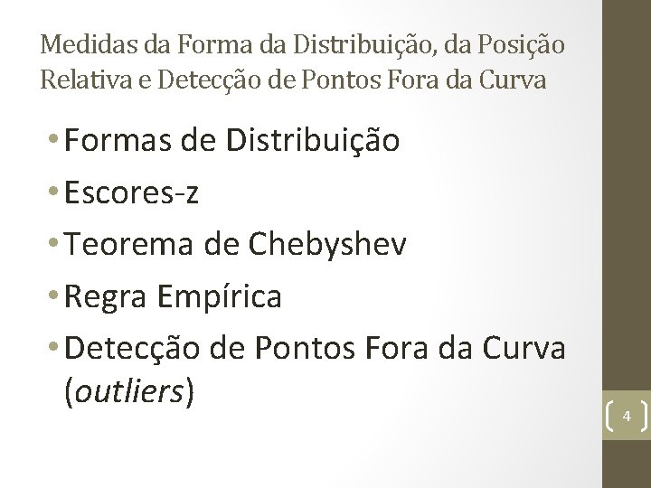 Medidas da Forma da Distribuição, da Posição Relativa e Detecção de Pontos Fora da