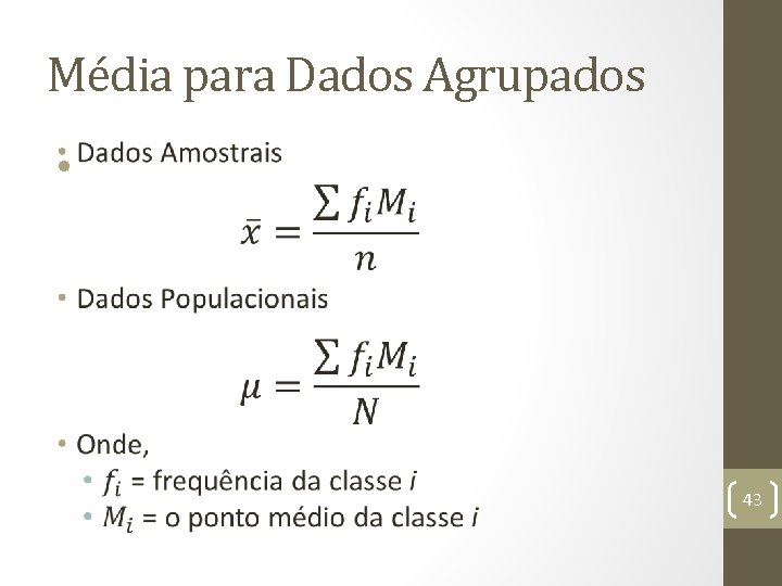 Média para Dados Agrupados • 43 