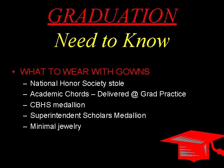 GRADUATION Need to Know • WHAT TO WEAR WITH GOWNS – – – National