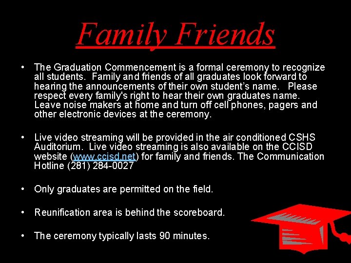 Family Friends • The Graduation Commencement is a formal ceremony to recognize all students.