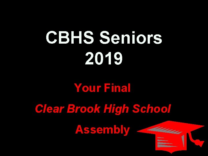 CBHS Seniors 2019 Your Final Clear Brook High School Assembly 
