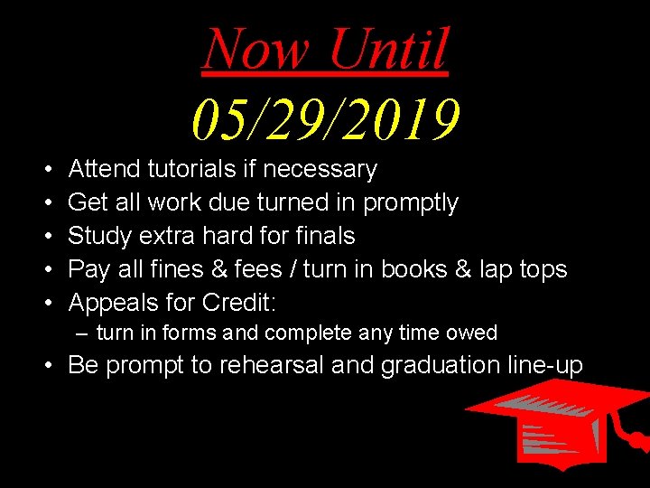 Now Until 05/29/2019 • • • Attend tutorials if necessary Get all work due