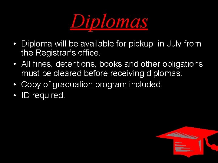 Diplomas • Diploma will be available for pickup in July from the Registrar’s office.