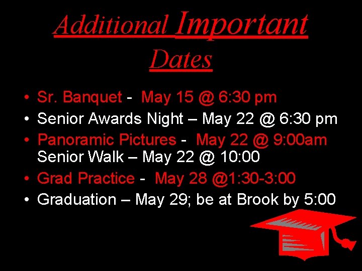 Additional Important Dates • Sr. Banquet - May 15 @ 6: 30 pm •