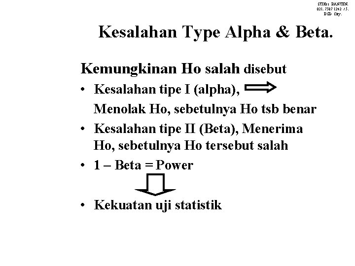 STIKes BANTEN. 021. 7587 1242 / 5. BSD City. Kesalahan Type Alpha & Beta.