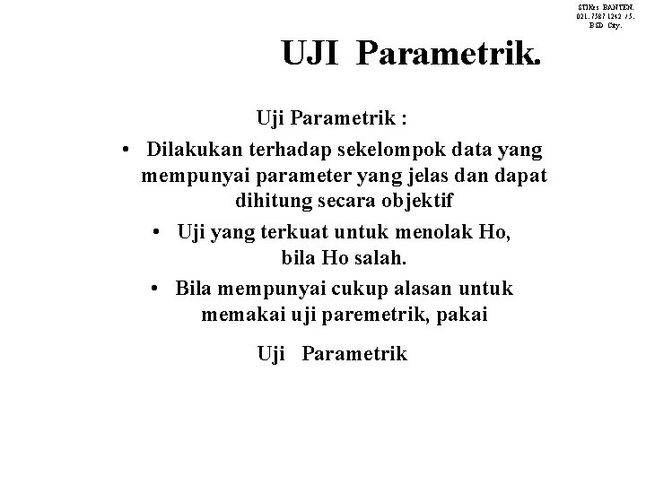 STIKes BANTEN. 021. 7587 1242 / 5. BSD City. UJI Parametrik. Uji Parametrik :