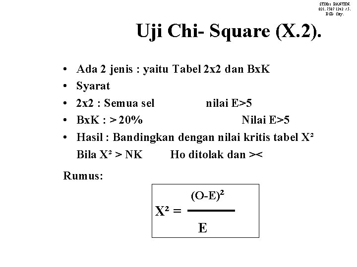 STIKes BANTEN. 021. 7587 1242 / 5. BSD City. Uji Chi- Square (X. 2).