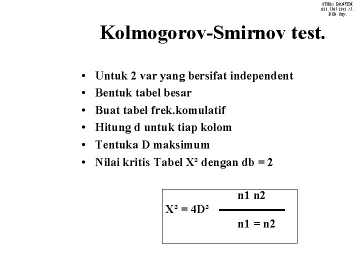 STIKes BANTEN. 021. 7587 1242 / 5. BSD City. Kolmogorov-Smirnov test. • • •