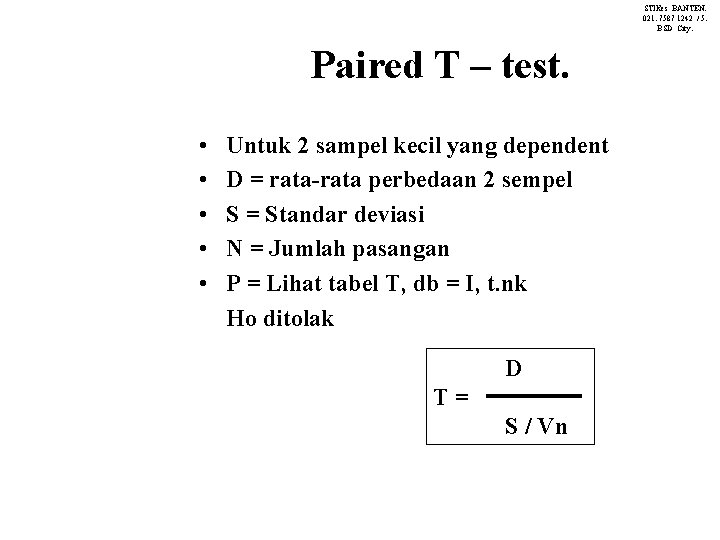 STIKes BANTEN. 021. 7587 1242 / 5. BSD City. Paired T – test. •