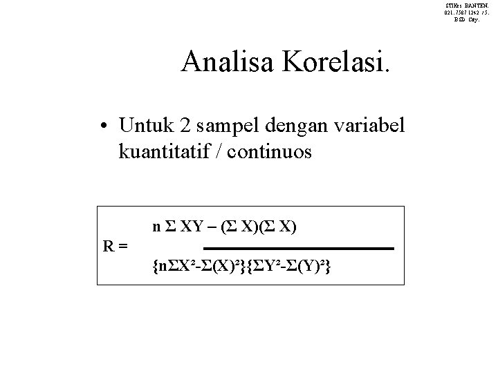 STIKes BANTEN. 021. 7587 1242 / 5. BSD City. Analisa Korelasi. • Untuk 2