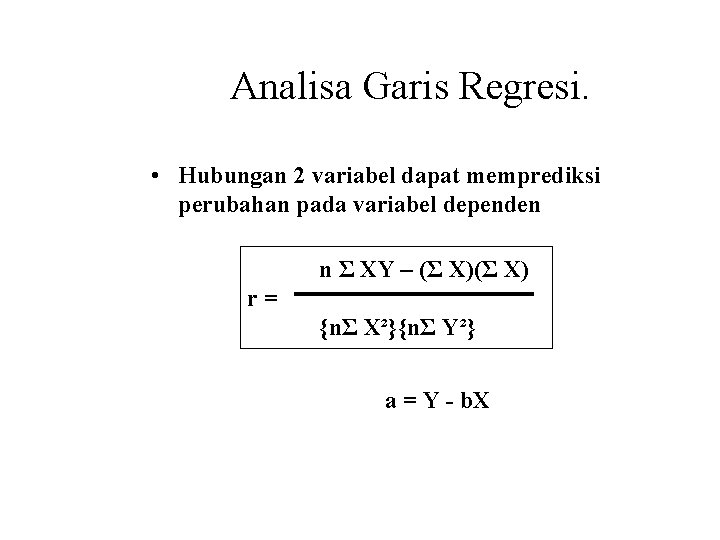 Analisa Garis Regresi. • Hubungan 2 variabel dapat memprediksi perubahan pada variabel dependen n