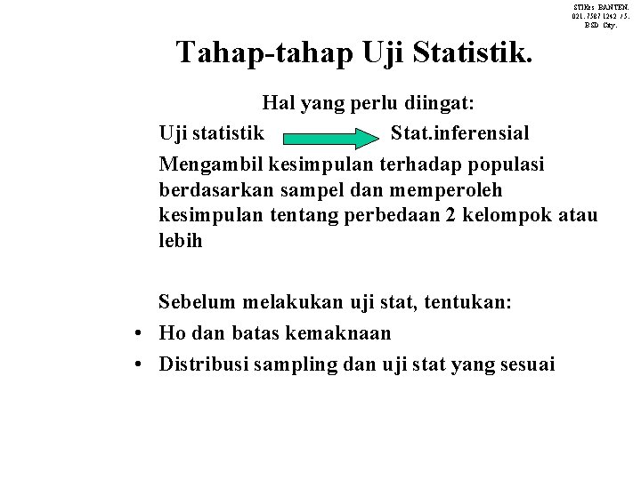 STIKes BANTEN. 021. 7587 1242 / 5. BSD City. Tahap-tahap Uji Statistik. Hal yang