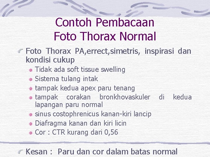 Contoh Pembacaan Foto Thorax Normal Foto Thorax PA, errect, simetris, inspirasi dan kondisi cukup