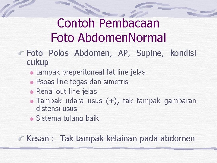 Contoh Pembacaan Foto Abdomen. Normal Foto Polos Abdomen, AP, Supine, kondisi cukup tampak preperitoneal