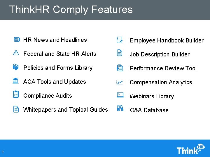 Think. HR Comply Features Think. HR Comply 9 HR News and Headlines Employee Handbook