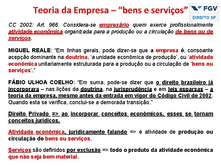 Teoria da Empresa – “bens e serviços” CC 2002: Art. 966. Considera-se empresário quem