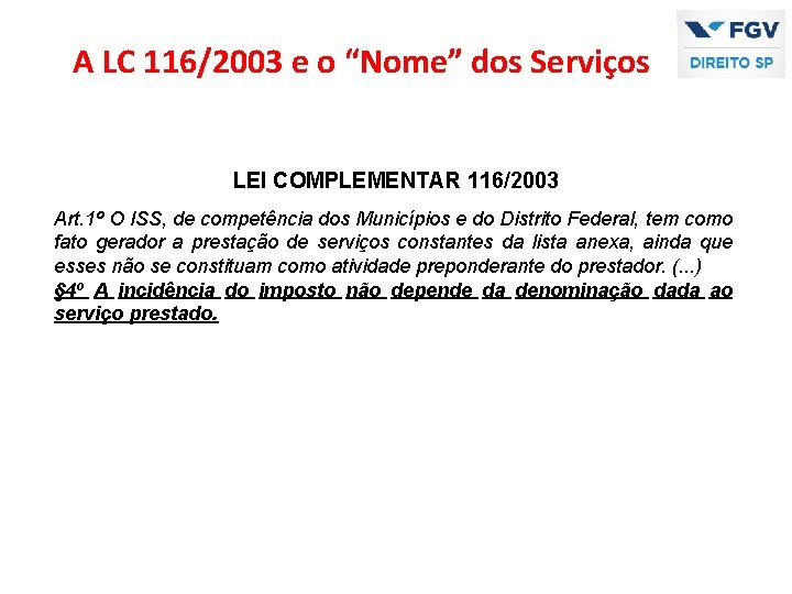 A LC 116/2003 e o “Nome” dos Serviços LEI COMPLEMENTAR 116/2003 Art. 1º O