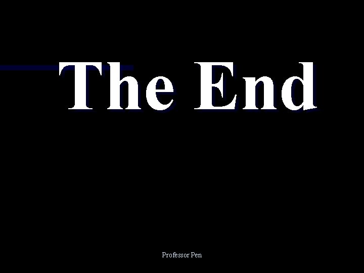 The End Professor Pen 