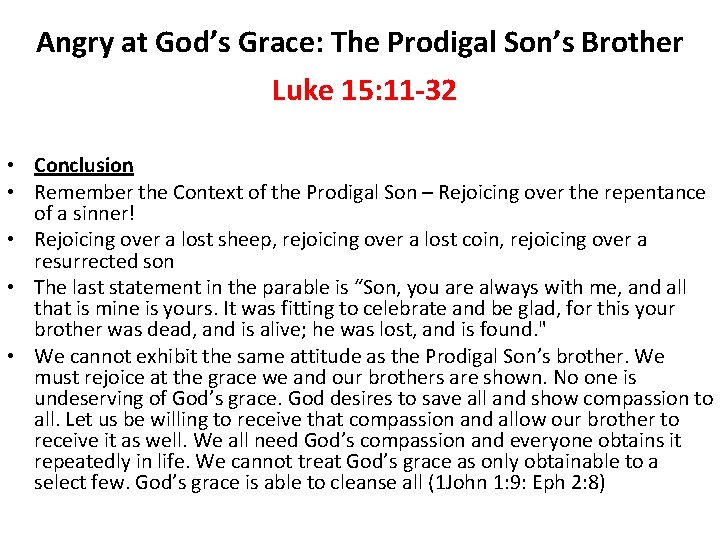 Angry at God’s Grace: The Prodigal Son’s Brother Luke 15: 11 -32 • Conclusion