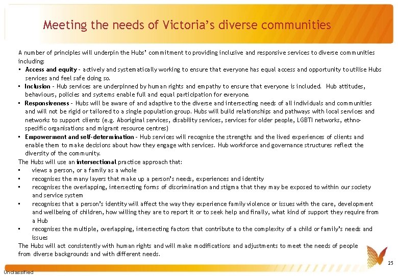 Meeting the needs of Victoria’s diverse communities A number of principles will underpin the