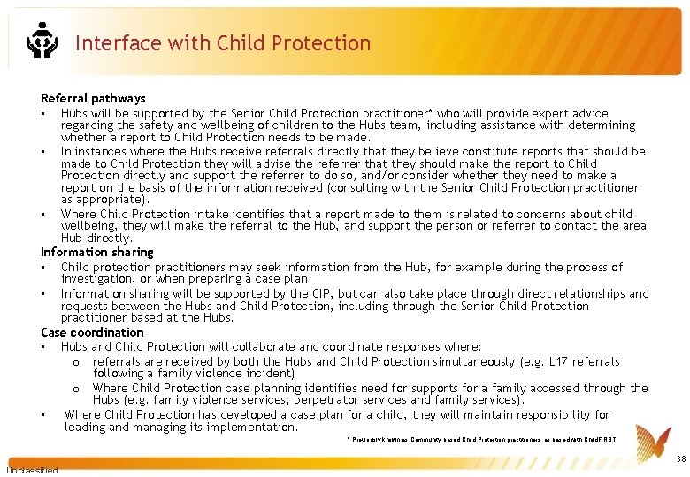 Interface with Child Protection Referral pathways • Hubs will be supported by the Senior