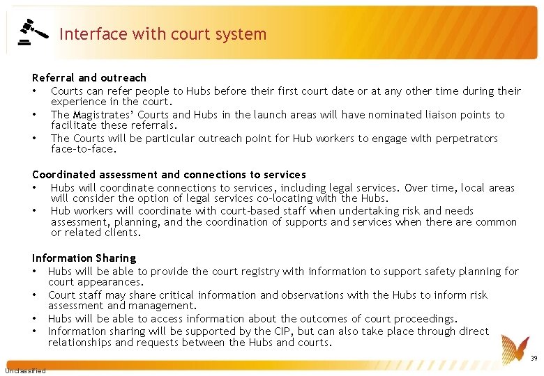 Interface with court system Referral and outreach • Courts can refer people to Hubs