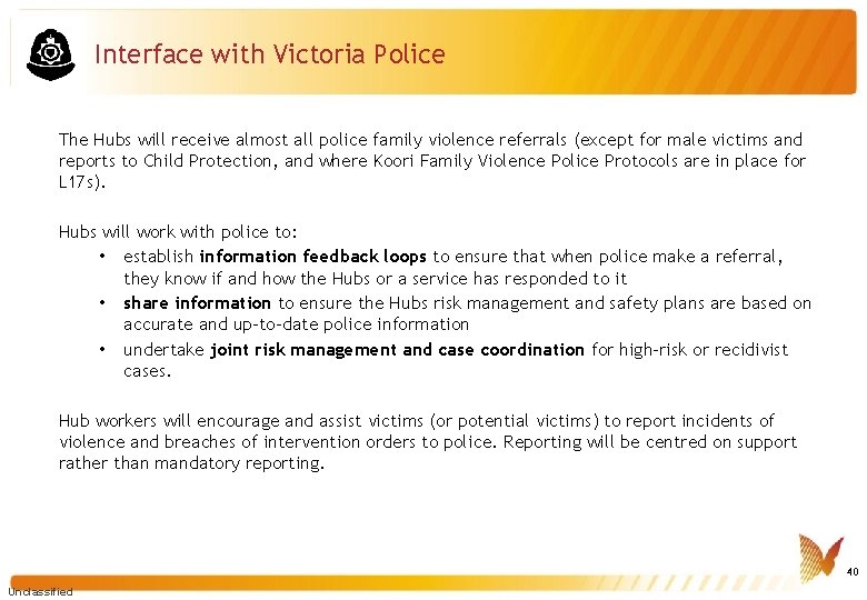 Interface with Victoria Police The Hubs will receive almost all police family violence referrals