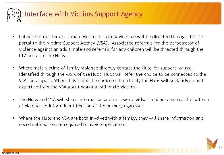 Interface with Victims Support Agency • Police referrals for adult male victims of family