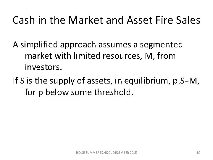 Cash in the Market and Asset Fire Sales A simplified approach assumes a segmented