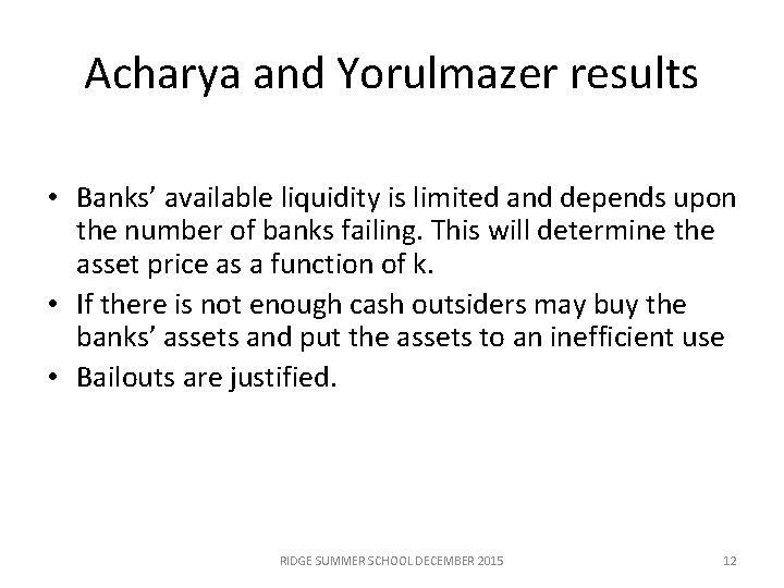 Acharya and Yorulmazer results • Banks’ available liquidity is limited and depends upon the