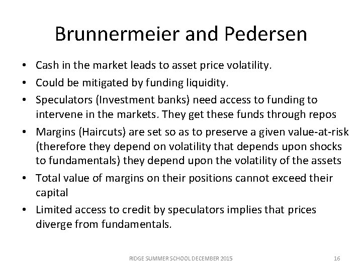 Brunnermeier and Pedersen • Cash in the market leads to asset price volatility. •