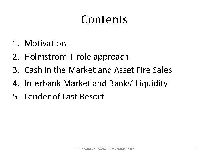 Contents 1. 2. 3. 4. 5. Motivation Holmstrom-Tirole approach Cash in the Market and