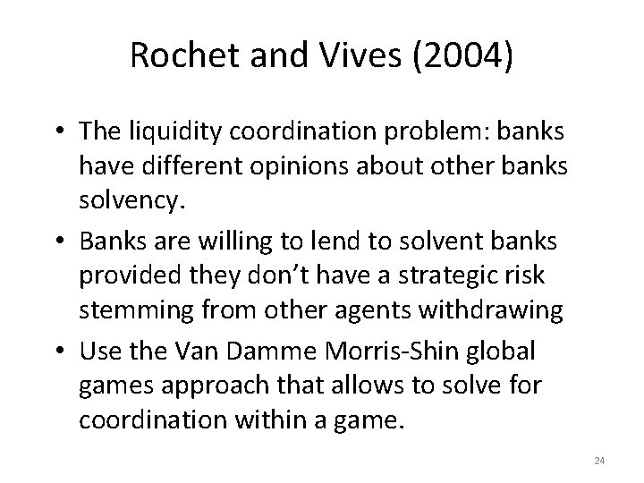 Rochet and Vives (2004) • The liquidity coordination problem: banks have different opinions about