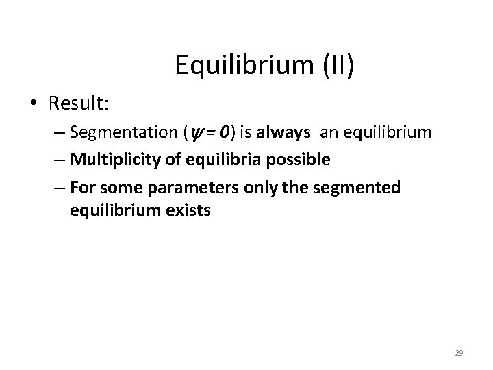 Equilibrium (II) • Result: – Segmentation ( = 0) is always an equilibrium –