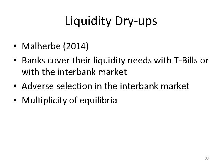 Liquidity Dry-ups • Malherbe (2014) • Banks cover their liquidity needs with T-Bills or
