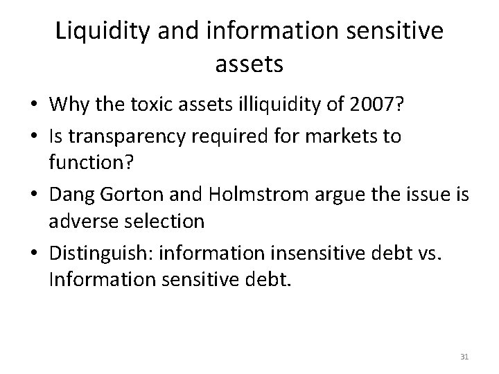 Liquidity and information sensitive assets • Why the toxic assets illiquidity of 2007? •