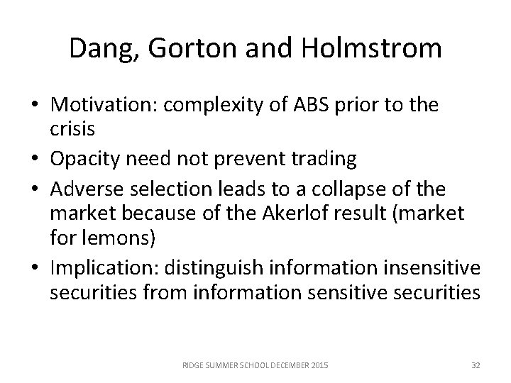 Dang, Gorton and Holmstrom • Motivation: complexity of ABS prior to the crisis •