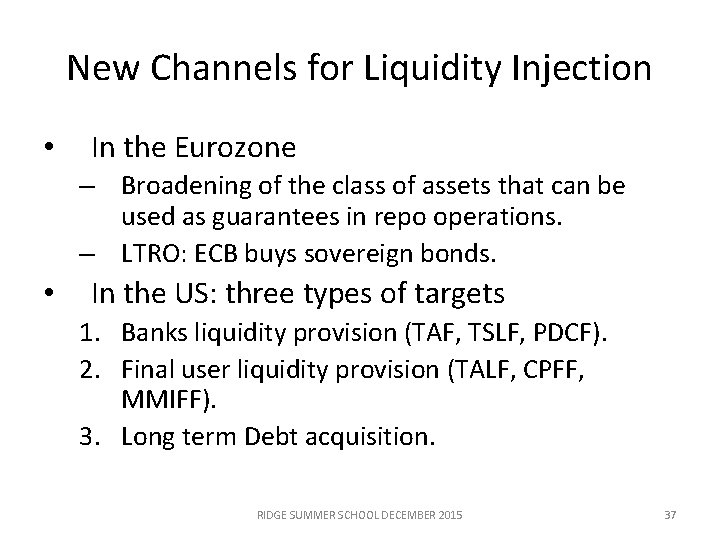 New Channels for Liquidity Injection • In the Eurozone – Broadening of the class