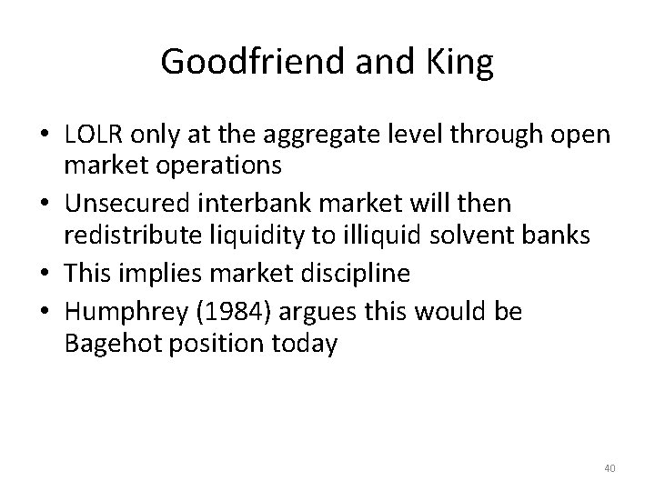 Goodfriend and King • LOLR only at the aggregate level through open market operations