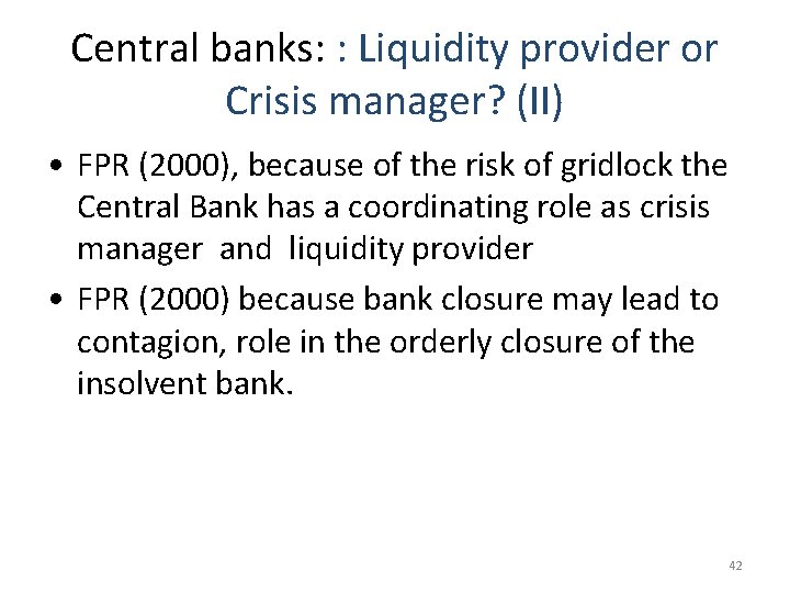 Central banks: : Liquidity provider or Crisis manager? (II) • FPR (2000), because of