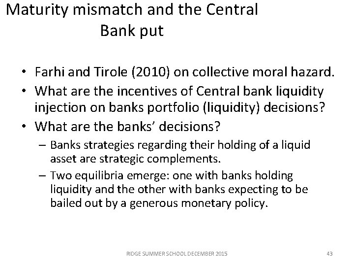 Maturity mismatch and the Central Bank put • Farhi and Tirole (2010) on collective
