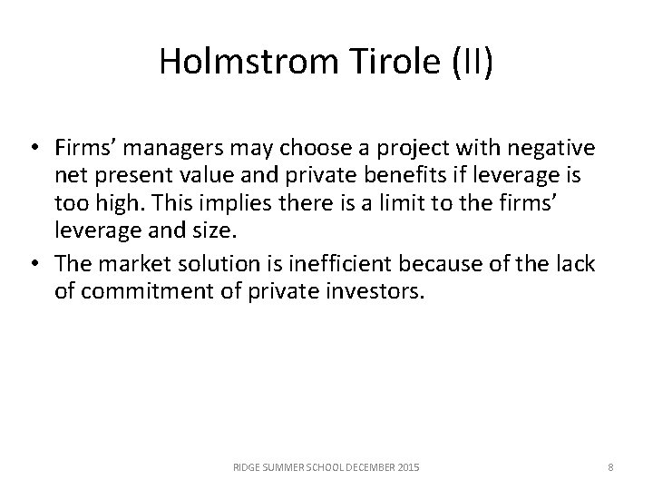 Holmstrom Tirole (II) • Firms’ managers may choose a project with negative net present