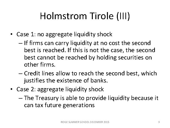 Holmstrom Tirole (III) • Case 1: no aggregate liquidity shock – If firms can