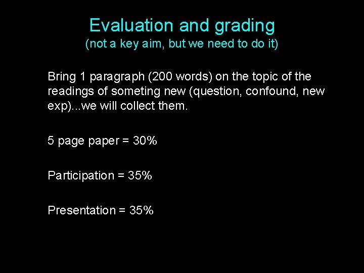 Evaluation and grading (not a key aim, but we need to do it) Bring