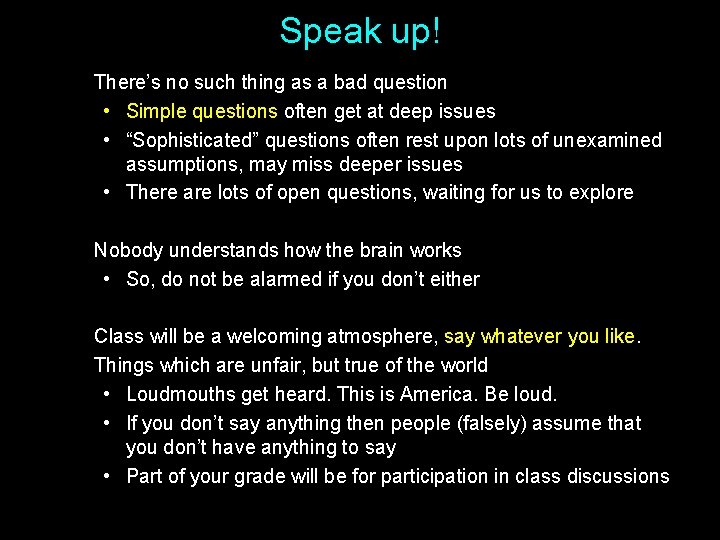 Speak up! There’s no such thing as a bad question • Simple questions often