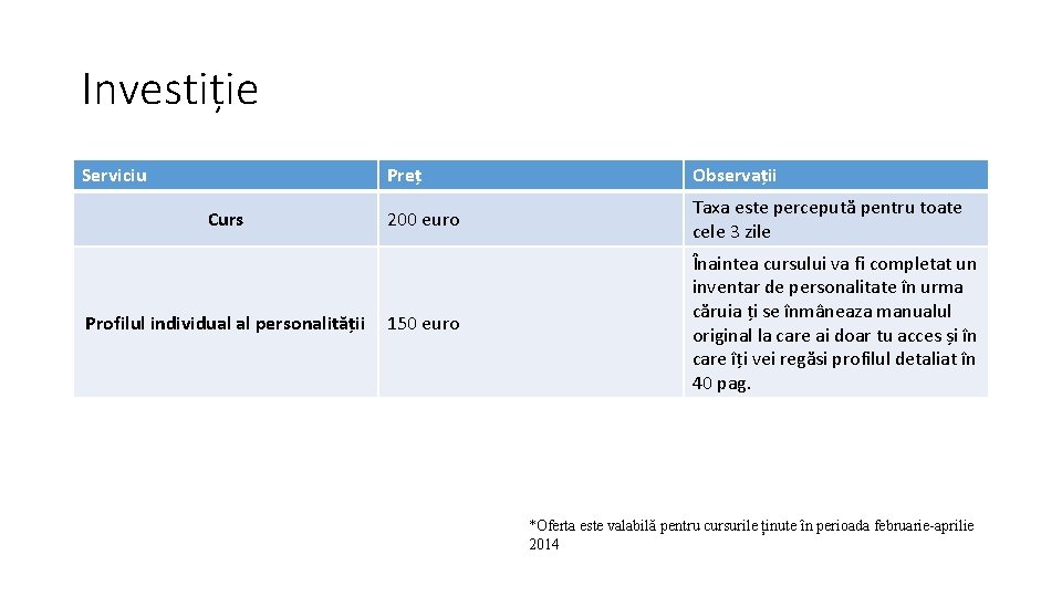 Investiție Serviciu Curs Profilul individual al personalității Preț Observații 200 euro Taxa este percepută