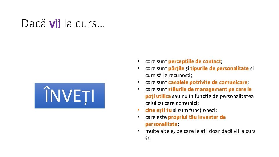 Dacă vii la curs… ÎNVEȚI • care sunt percepțiile de contact; • care sunt