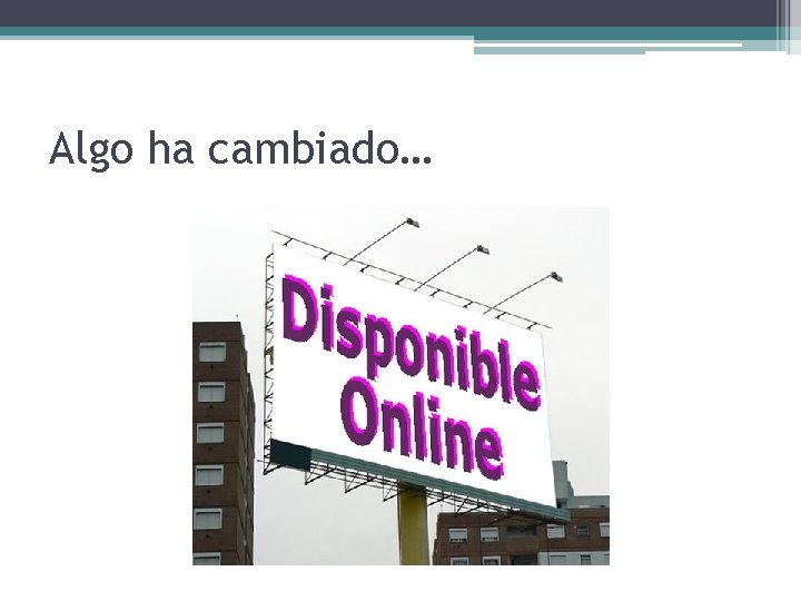 Algo ha cambiado… 